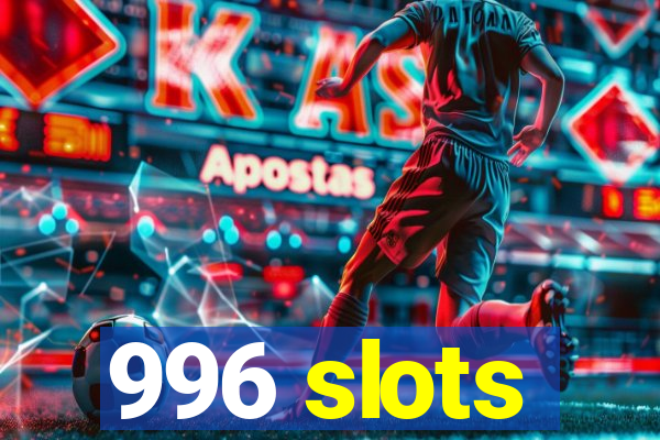 996 slots